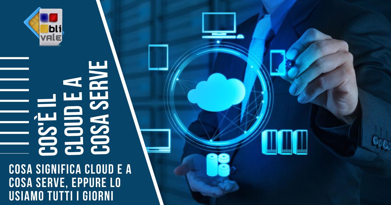 blivale_image_it_che cosa è il cloud_643x337 BLIVALE Blog: Guides and tips for worry-free travel - Results from #250